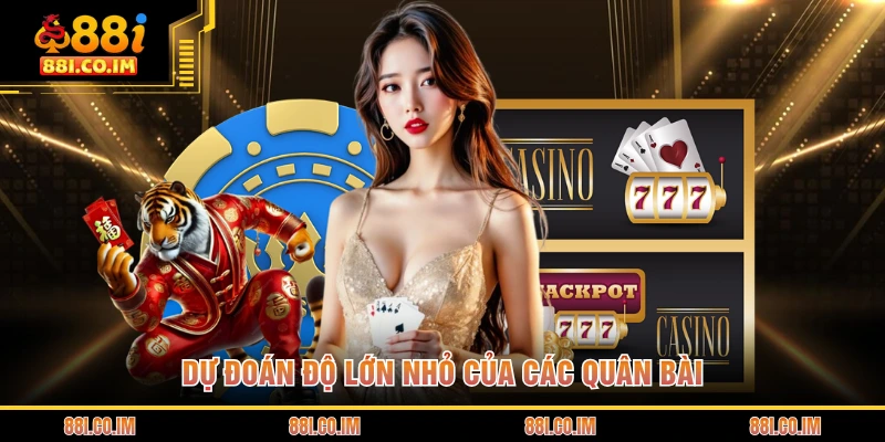Cách Chơi Rồng Hổ Online - Hướng Dẫn Chi Tiết Cho Hội Viên 3 Dự đoán độ lớn nhỏ của các quân bài