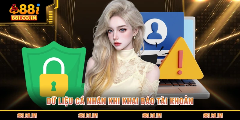Chính Sách Bảo Mật 88I 2 Dữ liệu cá nhân khi khai báo tài khoản