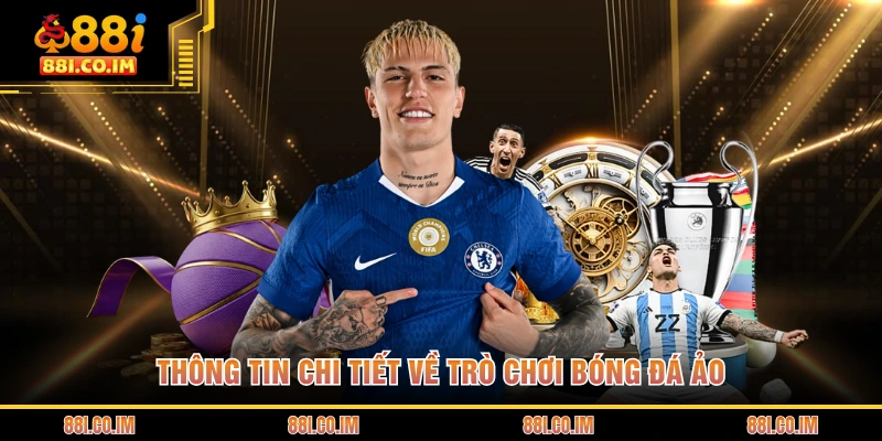 Bóng Đá Ảo - Trải Nghiệm Nhịp Đập Thể Thao Tốc Độ Cao 1 Thông tin chi tiết về trò chơi bóng đá ảo