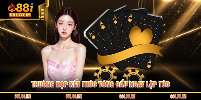 Luật Chơi Baccarat - Bản Giao Hưởng Của Con Số Đầy Bí Ẩn 3 Trường hợp kết thúc vòng đấu ngay lập tức